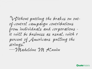 Without putting the brakes on out-of-control campaign contributions ...