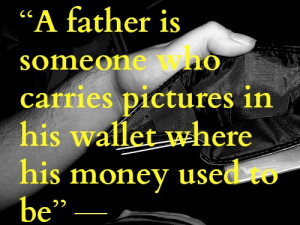 Monday Money Quotes: ‘A father is someone…’