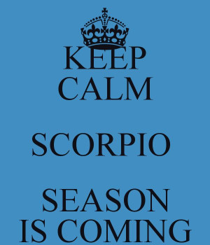 Keep Calm Scorpio Season is coming