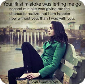letting me go. Your second mistake was giving me the chance to realize ...