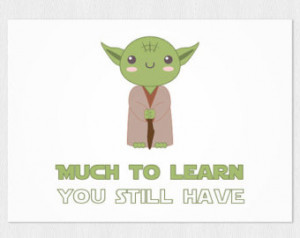 ... 6x4 inch - Yoda quote - Much to learn you still have Star wars Jedi