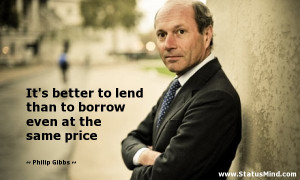 borrow even at the same price Philip Gibbs Quotes StatusMind