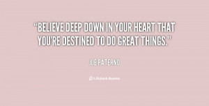 quote-Joe-Paterno-believe-deep-down-in-your-heart-that-97807.png