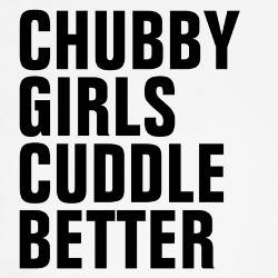 chubby_girls_cuddle_better_funny_tank_top.jpg?height=250&width=250 ...