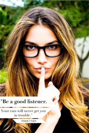 Be a good listener. #quotes