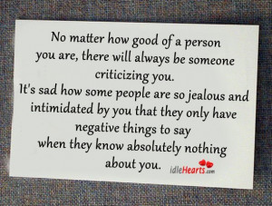 No Matter How Good Of A Person You Are, There Will Always…