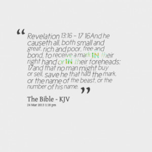 Revelation 13:16 - 17 16And he causeth all, both small and great, rich ...