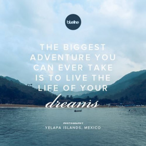 The biggest adventure you can ever take is to live the life of your ...