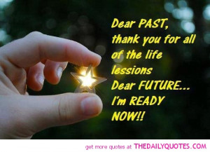 Dear Past, Thank You For All Of The Life Lessions Dear Future I’m ...