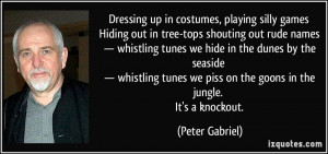 in costumes, playing silly games Hiding out in tree-tops shouting out ...