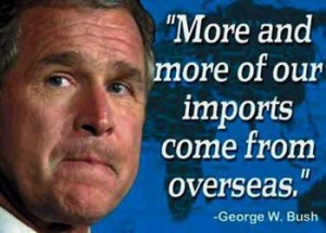 favorite George Bush quote? Mine is: 