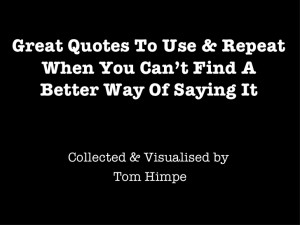 Great Quotes To Use & Repeat When You Can’t Find A Better Way Of ...