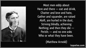 Most men eddy aboutHere and there — eat and drink,Chatter and love ...