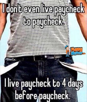Funny Memes – Live paycheck to paycheck