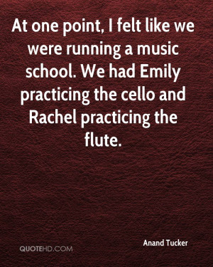At one point, I felt like we were running a music school. We had Emily ...