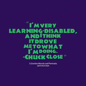 Quotes Picture: i'm very learningdisabled, and i think it drove me to ...