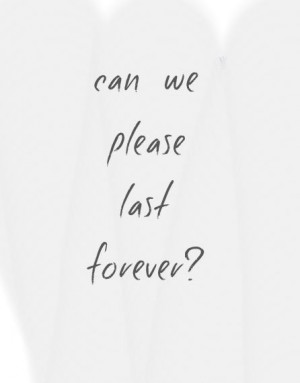 we please last forever? Sweets Spots, Cans I Love You Forever, Quotes ...