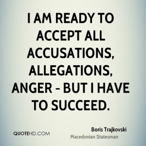 ... all-accusations-allegations-anger-but-i-have-to-suceed-anger-quote.jpg