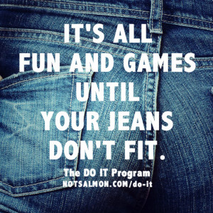 TWEET THIS NOW: It’s all fun and games until your jeans don’t fit ...