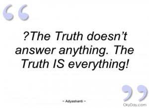 the truth doesn’t answer anything