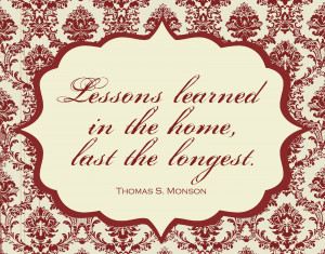 Lessons learned in the home, last the longest.