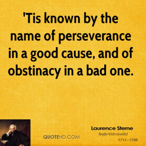 Tis known by the name of perseverance in a good cause, and of ...