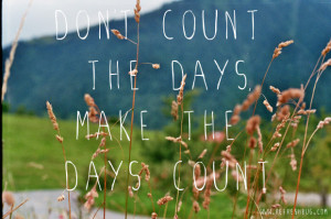 Tag Archives: don’t count the days make the days count
