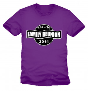 Displaying 16> Images For - Family Reunion Quotes For T Shirts...