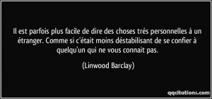 Il est parfois plus facile de dire des choses trés personnelles à un ...