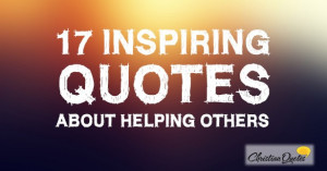 17 Inspiring Quotes about Helping Others