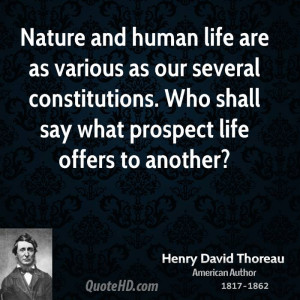 Nature and human life are as various as our several constitutions. Who ...