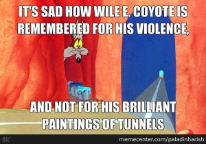 Poor Wile.e.coyote... Always Remembered For His Fails Rather Than ...