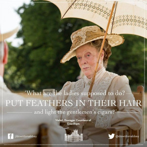 24/14 1:49a Downton Abbey The Dowager Count She is flustered about ...