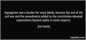 Segregation was a burden for many blacks, because the end of the civil ...