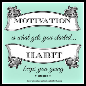 Motivation is what gets you started, Habit Keeps you Going. Operation ...