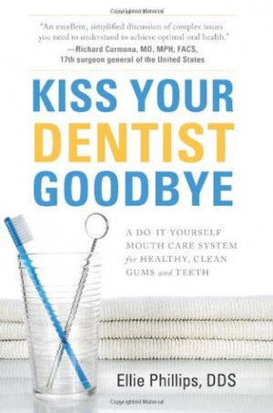 Kiss Your Dentist Goodbye: A Do-It-Yourself Mouth Care System for ...
