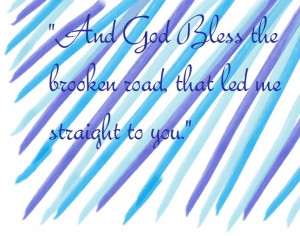 Bless the Broken Road- Rascal Flatts