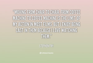 quote-Stephen-Fry-moving-from-chair-to-chair-from-coffee-87511.png