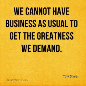 Tom Sharp - We cannot have business as usual to get the greatness we ...