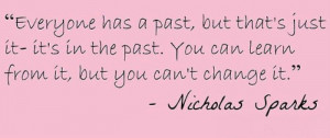 Everyone has a past, but that's just it--it's in the past. You can ...