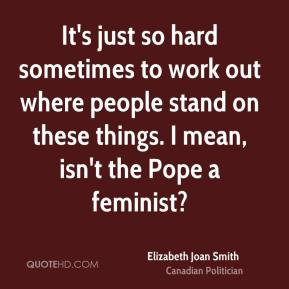Elizabeth Joan Smith - It's just so hard sometimes to work out where ...