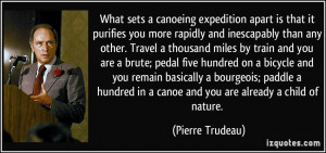 What sets a canoeing expedition apart is that it purifies you more ...