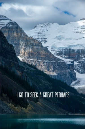 go to seek a great perhaps.