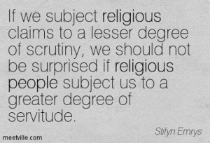 If We Subject Religious Claims To A Lesser Degree Of Scrutiny, We ...