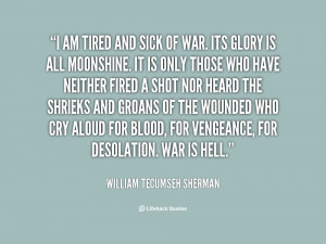 Am Sick Quotes I-am-tired-and-sick-of-war