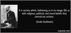 ... political, and moral beliefs that control our actions. - Emile