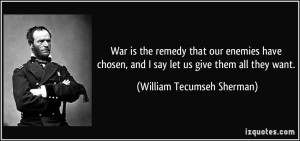War is the remedy that our enemies have chosen, and I say let us give ...