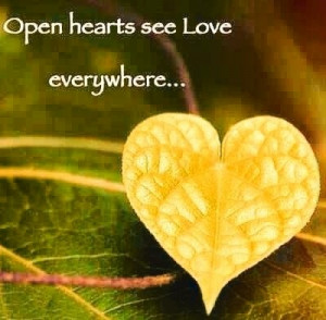 Open hearts see love everywhere