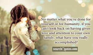 No matter what you've done for yourself or for humanity, if you can't ...