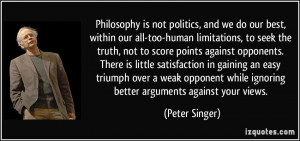 Philosophy is not politics, and we do our best, within our all-too ...